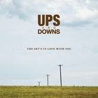 Ups & Downs - The Sky's In Love With You