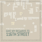 Kobe Van Cauwenberghe - Give My Regards To 116Th Street