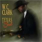 W.C. Clark - Texas Soul