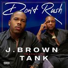 J. Brown - Don't Rush (Feat. Tank) (CDS)