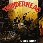 Thunderhead - Ugly Side