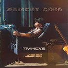 Tim Hicks - Whiskey Does (CDS)