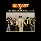 Big Twist & The Mellow Fellows - Big Twist & The Mellow Fellows (Vinyl)