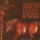 David Lowery - In The Shadow Of The Bull (Limited Edition)