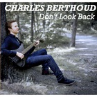 Charles Berthoud - Don't Look Back