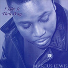Marcus Lewis - I Like It That Way