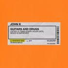 John K - Guitars And Drugs (CDS)