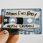 Keith Urban - Brown Eyes Baby (CDS)