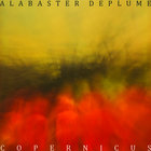 Alabaster Deplume - Copernicus