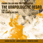 Isaiah Collier & The Chosen Few - The Unapologetic Negro