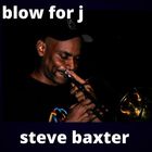 Steve Baxter - Blow For J