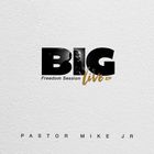 Pastor Mike Jr. - Big: Freedom Session (Live)