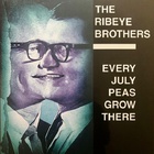 The Ribeye Brothers - Every July Peas Grow There (Vinyl)