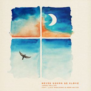 Never Gonna Be Alone (Feat. Lizzy Mcalpine & John Mayer) (CDS)