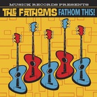 The Fathoms - Fathom This!