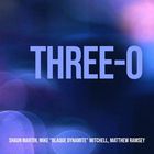 Three-O (With Matthew Ramsey & Mike "Blaque Dynamite" Mitchell)