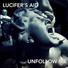 Lucifer's Aid - Unfollow Me (CDS)