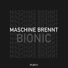 Maschine Brennt - Bionic (EP)