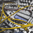 Maschine Brennt - Live And Well (CDS)