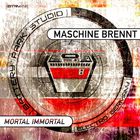 Maschine Brennt - Mortal Immortal (CDS)