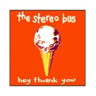 The Stereo Bus - Hey Thank You (CDS)