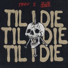 Til I Die (Feat. Dillon Francis) (CDS)