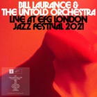 Bill Laurance - Bill Laurance & The Untold Orchestra - Live At Efg London Jazz Festival 2021