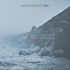 I Am Waiting For You Last Summer - Come Full Circle (EP)