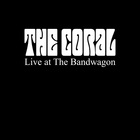 The Coral - Live At The Bandwagon