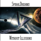 Spiraldreams - Without Illusions