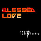 100th Monkey - Blessèd Love (CDS)