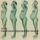Christ. - Metamorphic Reproduction Miracle