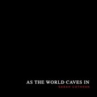 Sarah Cothran - As The World Caves In (CDS)