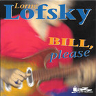Lorne Lofsky - Bill, Please