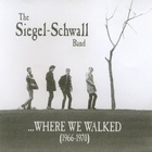 Siegel-Schwall Band - Where We Walked (1966-1970)