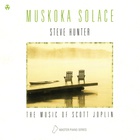Steve Hunter - Muskoka Solace - The Music Of Scott Joplin