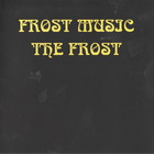 The Frost - Frost Music (Vinyl)