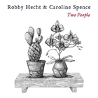 Robby Hecht - Two People (With Caroline Spence)