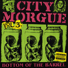 City Morgue Vol. 3: Bottom Of The Barrel