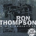 Ron Thompson - Still Resisting (With The Resistors)