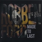 Robben Ford - Made To Last