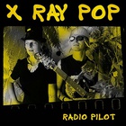 X Ray Pop - Radio Pilot CD1