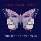 Rebecca Downes - The Space Between Us