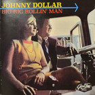 Johnny Dollar - Big Rig Rollin' Man (Vinyl)