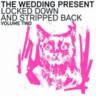 The Wedding Present - Locked Down And Stripped Back Vol. 2