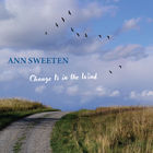 Ann Sweeten - Change Is In The Wind