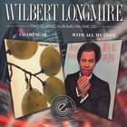 Wilbert Longmire - Champagne & With All My Love