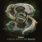Berner - From Seed To Sale CD1