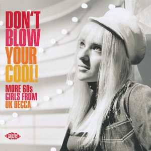 Don't Blow Your Cool! More 60S Girls From UK Decca