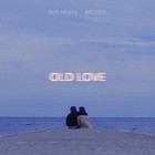 Bob Moses - Old Love (Feat. Broods) (CDS)